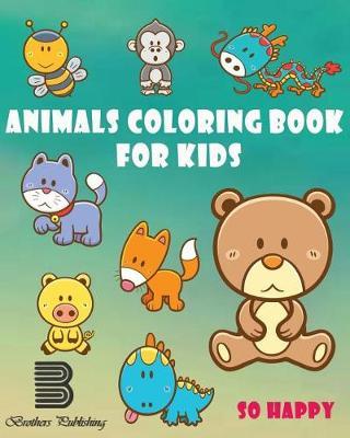 Animals Coloring Book For Kids: Happy Coloring