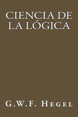 Ciencia de la Logica (Spanish Edition)