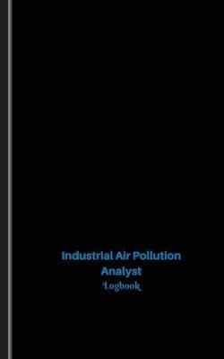 Industrial Air Pollution Analyst Log: Logbook, Journal - 102 pages, 5 x 8 inches
