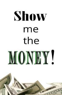 Show Me the Money: Blank Journal & Gag Gift