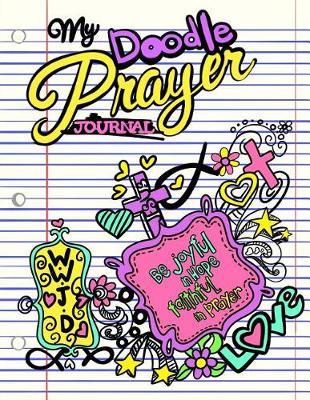 My Doodle Prayer Journal;Christian Doodle Journal For Girls;Christian Gifts: Unique and Fun Kids Drawing Prayer Book For Girls;Doodle Diary/Art Journal With Prayer Prompts