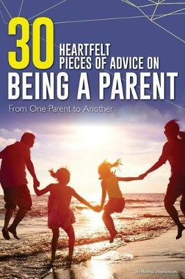 30 Heartfelt Pieces of Advice on Being a Parent: From One Parent to Another