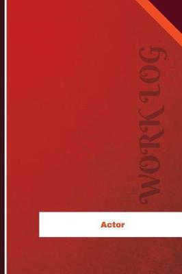 Actor Work Log: Work Journal, Work Diary, Log - 120 pages, 6 x 9 inches