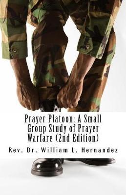 Prayer Platoon: A Small Group Study of Prayer Warfare
