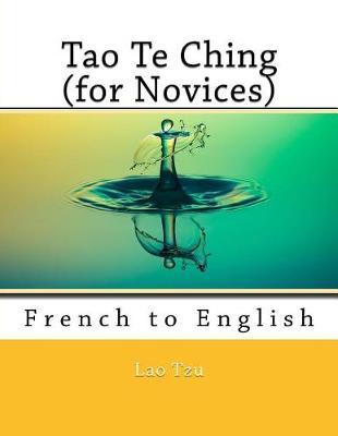 Tao Te Ching (for Novices): French to English