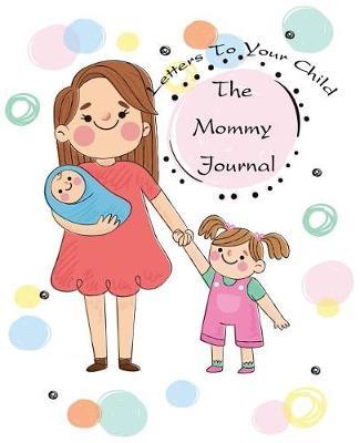 The Mommy Journal: Letters To Your Child