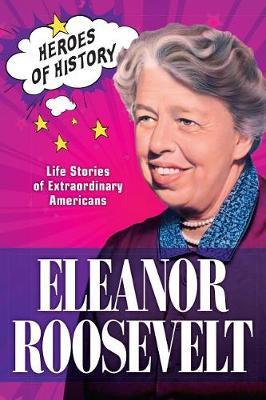 Eleanor Roosevelt: Life Stories of Extraordinary Americans (Time Heroes of History #4)