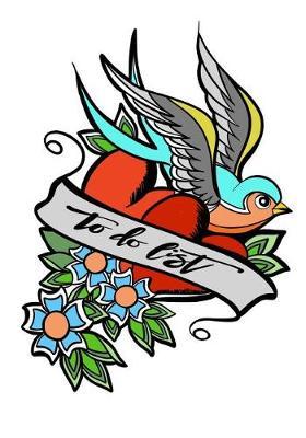 To Do List; Old School Tattoos Birds; Tattoo Lover Gifts/Notebook: Tattoo Book/Journal; Tattoo Accessories; 100+ Paged Tattoo Art Notebook