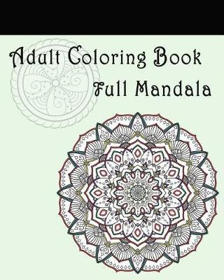 Adult Coloring Book: Full Mandala: Mandalas for Stress relief