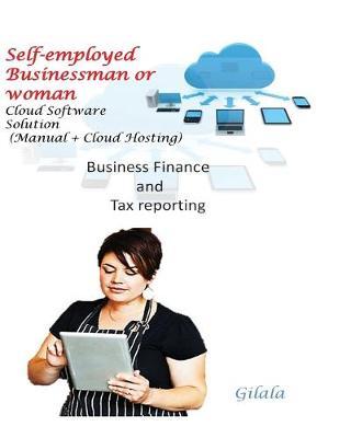 Self-employed Businessman or woman. Cloud Solution Software (Manual + Cloud Hosting): Business Finance and Tax reporting