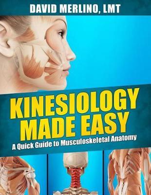 Kinesiology Made Easy: A Quick Guide to Musculoskeletal Anatomy