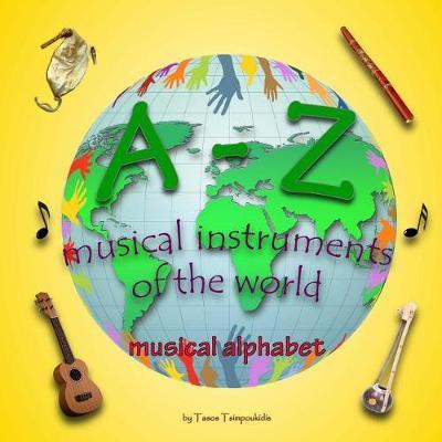 A-Z musical instruments: Learning the ABC with the help of the musical instruments of the world (musical alphabet) (A-Z early learning Book 1)