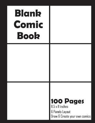 Blank Comic Book: Draw & Create your own comics: 100 Pages / 8.5 x 11 inches / 6 Equal Panels for each page