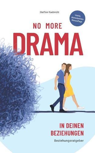 Beziehungsratgeber: No More Drama in deinen Beziehungen