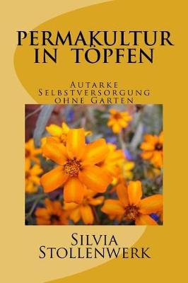 Permakultur in Topfen: Autarke Selbstversorgung Ohne Garten