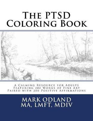The PTSD Coloring Book: A Calming Resource for Adults - Featuring 200 Works of Fine Art Paired with 200 Positive Affirmations