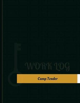 Camp Tender Work Log: Work Journal, Work Diary, Log - 131 pages, 8.5 x 11 inches