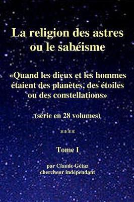 La religion des astres ou le sabeisme (28 volumes), tome I