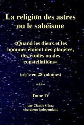 La religion des astres ou le sabeisme (28 volumes), tome IV