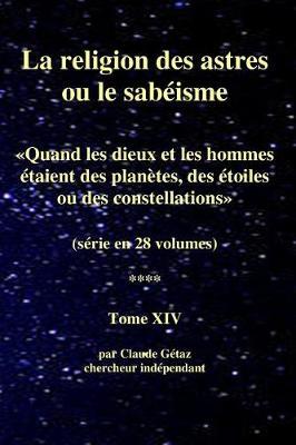 La religion des astres ou le sab isme (28 volumes), tome XIV