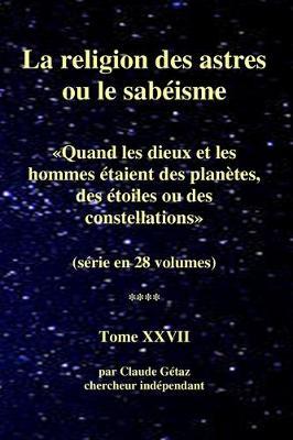 La religion des astres ou le sabeisme (28 volumes), tome XXVII