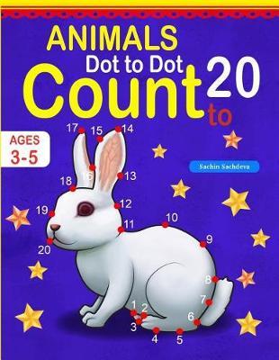Animals: Dot To Dot Count to 20 (Kids Ages 3-5)