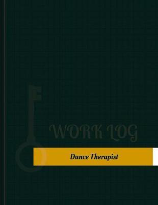 Dance Therapist Work Log: Work Journal, Work Diary, Log - 131 pages, 8.5 x 11 inches