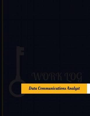 Data Communications Analyst Work Log: Work Journal, Work Diary, Log - 131 pages, 8.5 x 11 inches
