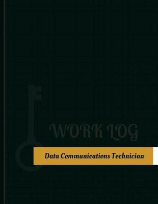 Data Communications Technician Work Log: Work Journal, Work Diary, Log - 131 pages, 8.5 x 11 inches