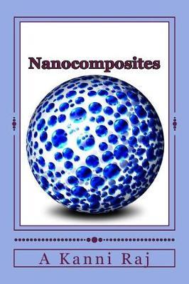 Nanocomposites: Microstructure, Properties, Synthesis & Applications