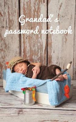Grandad's Password Notebook: Internet Address and Password Logbook / Journal (Gift for Grandad) - Baby and the Fishing Rod Cover