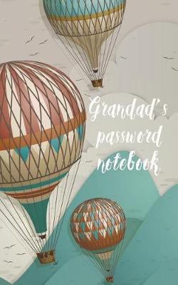 Grandad's Password Notebook: Internet Address and Password Logbook / Journal (Gift for Grandad) - Hot Air Balloons Cover