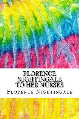Florence Nightingale to Her Nurses: (History of Nursing Series)