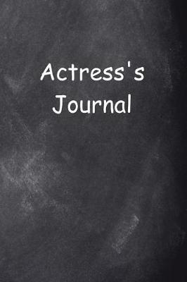 Actress's Journal Chalkboard Design: (Notebook, Diary, Blank Book)