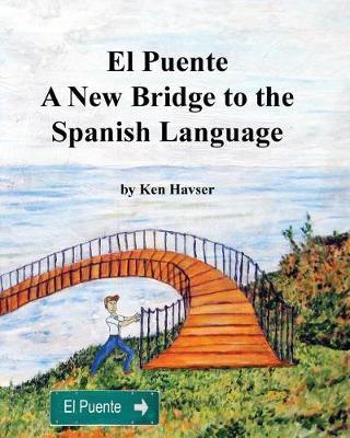 El Puente, a New Bridge to the Spanish Language: A Complete Guide and Exercise Manual for the English Speaker (B & W)