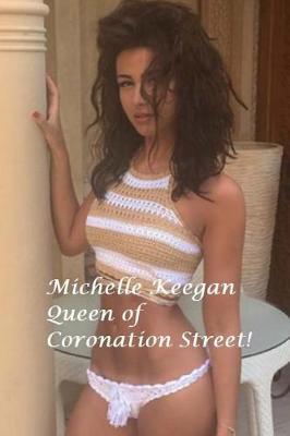 Michelle Keegan - Queen of Coronation Street.: Aka Tina McIntyre