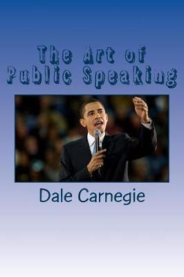 The Art of Public Speaking: Complete Training Course in Public Speaking