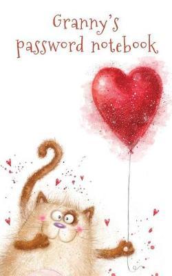 Granny's Password Notebook: Internet Address and Password Logbook / Journal (Gift for Granny) - Cat with a Heart Balloon Cover