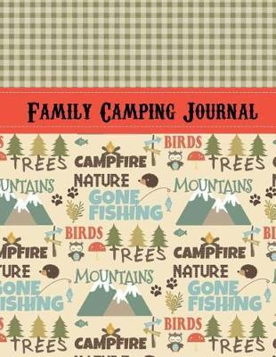 Family Camping Journal: Perfect RV Journal/Camping Diary or Gift for Campers: Over 120 Pages with Prompts for Writing: Capture Memories, Camping Recipes & More: Awesome Camping Gift