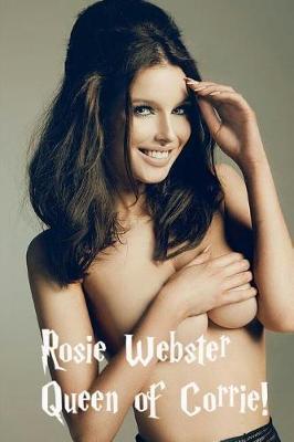 Queen of Corrie - Rosie Webster!: aka Helen Flanagan.
