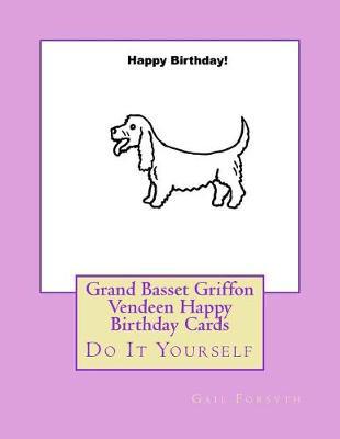 Grand Basset Griffon Vendeen Happy Birthday Cards: Do It Yourself