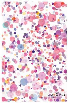Address Book: Watercolor dots 6 x9  107Pages 312Spaces For Name, Address, Phone Numbers, Email, Website Alphabetical Organizer Journal Notebook