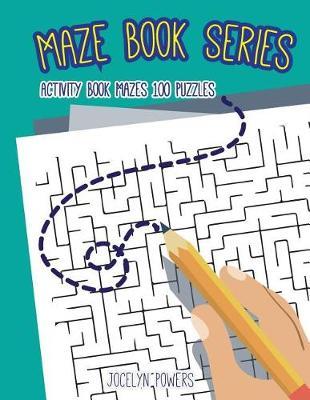 Maze Book Series: Activity Book Mazes 100 Puzzles