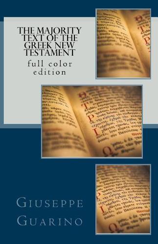 The Majority Text of the Greek New Testament: An Apology of the Traditional Text of the Bible