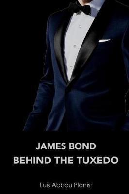 James Bond: Behind the Tuxedo