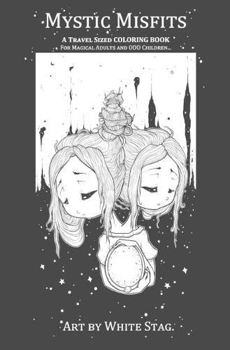 Mystic Misfits A Travel sized coloring book for Magical adults and ODD Children