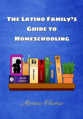 The Latino Family's Guide to Homeschooling