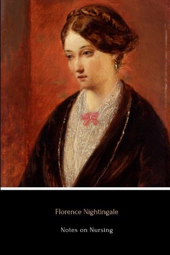 Notes on Nursing: What It is, and What it Is Not