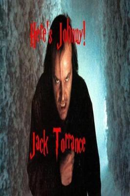 Here's Johnny!: Jack Torrance - The Shining!