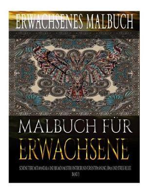 Malbuch fur Erwachsene: Schoene Tiere mit Mandala und Blumen Muster Hintergrund fur Entspannung, Spass und Stress Relief. Band 3